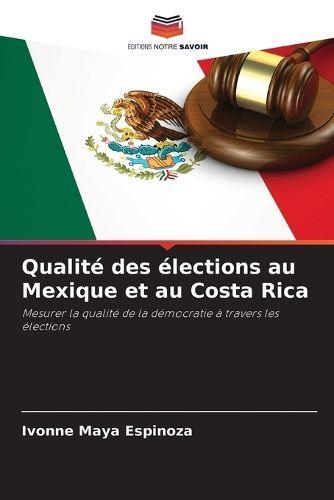 Qualit? des ?lections au Mexique et au Costa Rica By Maya Espinoza