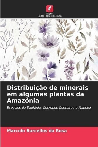 Distribuição De Minerais Em Algumas Plantas Da Amazónia (Paperback)