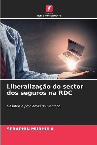 Liberaliza??o do sector dos seguros na RDC By Murhula 9786207402595