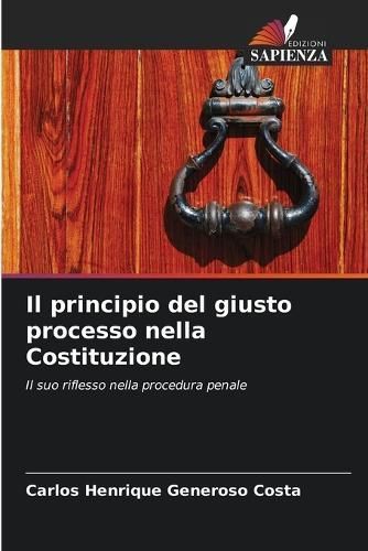 Il Principio Del Giusto Processo Nella Costituzione 9786207415991
