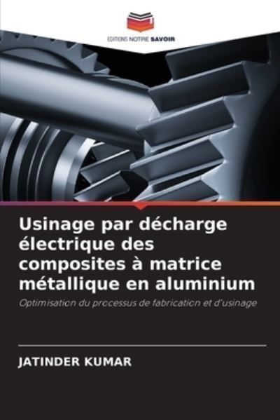 Usinage par d?charge ?lectrique des composites ? matrice m?tallique en aluminium