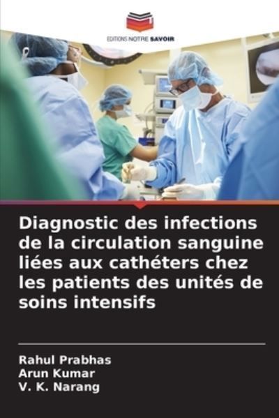 Diagnostic Des Infections De La Circulation Sanguine Liées Aux Cathéters Chez Les Patients Des Unités De Soins Intensifs