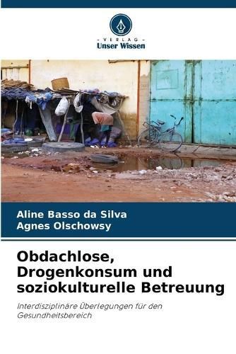 Obdachlose, Drogenkonsum Und Soziokulturelle Betreuung 9786207430420