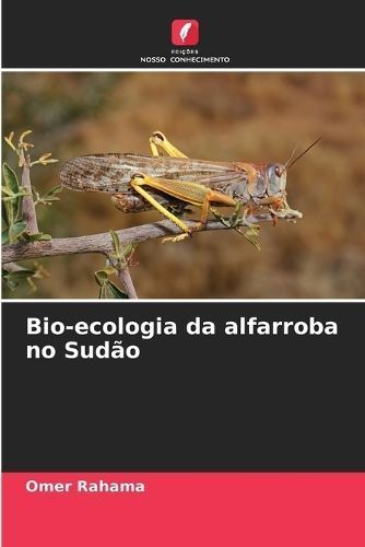 Bio-Ecologia Da Alfarroba No Sudão By Omer Rahama 9786207442737
