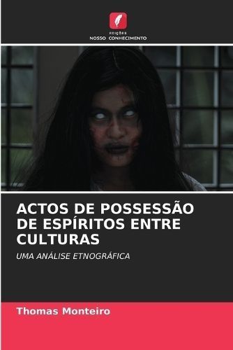 Actos De Possessão De Espíritos Entre Culturas By Thomas Monteiro