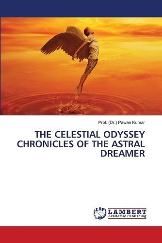 Celestial Odyssey Chronicles of the Astral Dreamer By Kumar