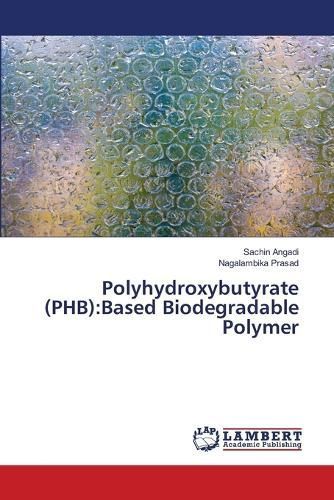 Polyhydroxybutyrate (PHB) By Angadi 9786207461745 (Paperback)