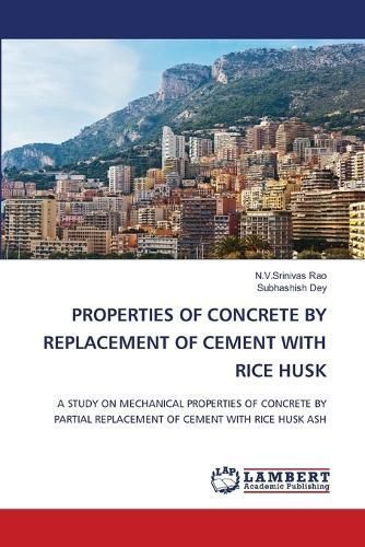 Properties of Concrete by Replacement of Cement With Rice Husk