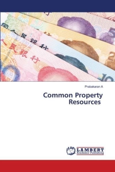 Common Property Resources By Prabakaran A 9786207477586 (Paperback)
