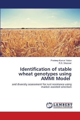 Identification of Stable Wheat Genotypes Using AMMI Model (Paperback)