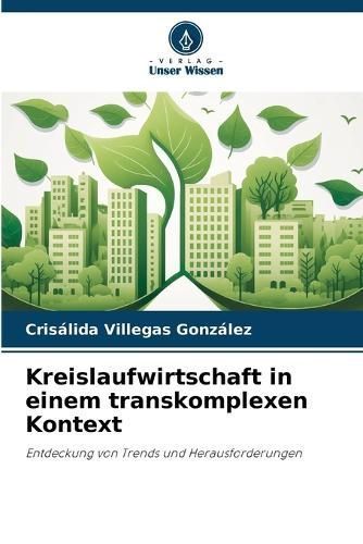 Kreislaufwirtschaft in Einem Transkomplexen Kontext 9786207490745