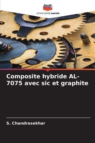 Composite Hybride AL-7075 Avec Sic Et Graphite By S Chandrasekhar