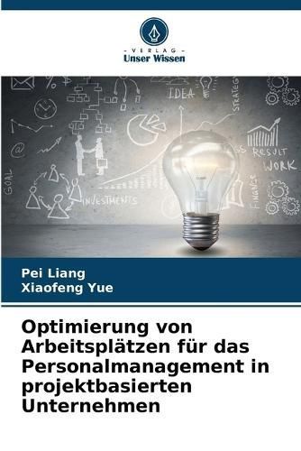 Optimierung Von Arbeitsplätzen Für Das Personalmanagement in Projektbasierten Unternehmen