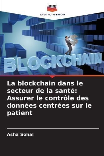 La Blockchain Dans Le Secteur De La Santé By Asha Sohal 9786207515776