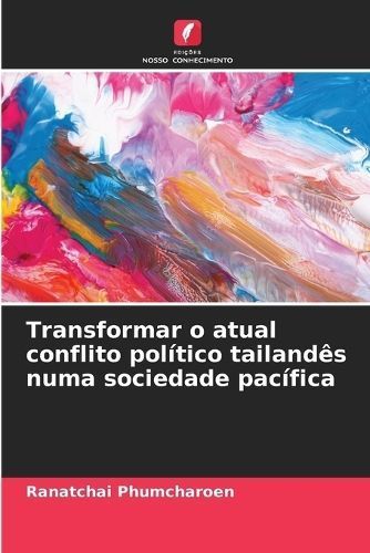 Transformar O Atual Conflito Político Tailandês Numa Sociedade Pacífica