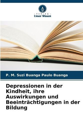 Depressionen in Der Kindheit, Ihre Auswirkungen Und Beeinträchtigungen in Der Bildung