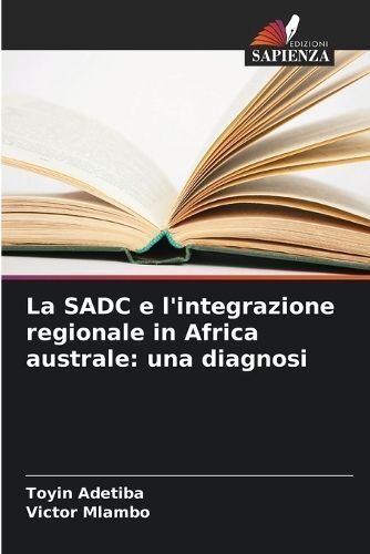 La SADC E L'integrazione Regionale in Africa Australe 9786207535811