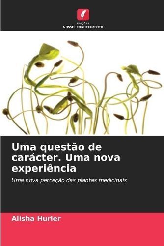 Uma Questão De Carácter. Uma Nova Experiência By Alisha Hurler