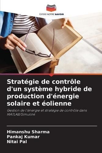 Stratégie De Contrôle D'un Système Hybride De Production D'énergie Solaire Et Éolienne
