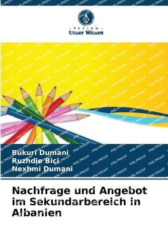 Nachfrage Und Angebot Im Sekundarbereich in Albanien 9786207574865