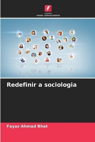 Redefinir a Sociologia By Fayaz Ahmad Bhat 9786207588503 (Paperback)