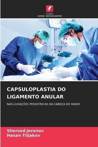 Capsuloplastia Do Ligamento Anular By Sherzod Jeranov, Hasan Tiljakov