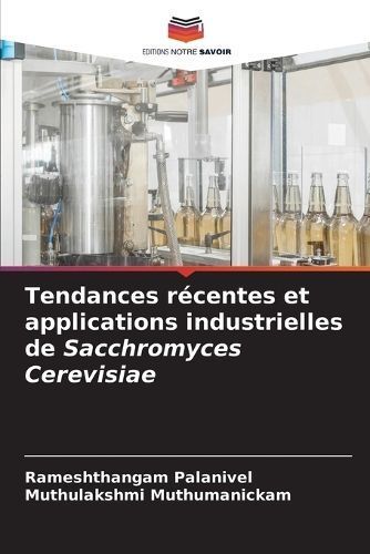 Tendances Récentes Et Applications Industrielles De Sacchromyces Cerevisiae