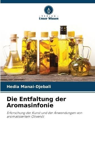 Die Entfaltung Der Aromasinfonie By Hedia Manai-Djebali 9786207597550