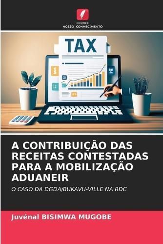 A Contribuição Das Receitas Contestadas Para a Mobilização Aduaneir