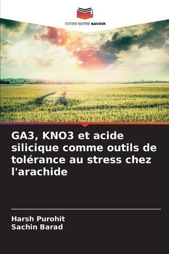 GA3, KNO3 Et Acide Silicique Comme Outils De Tolérance Au Stress Chez L'arachide