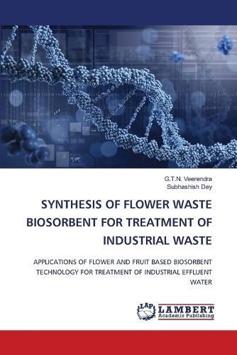 Synthesis of Flower Waste Biosorbent for Treatment of Industrial Waste