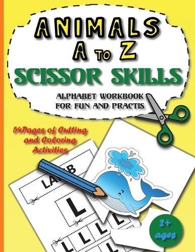 Animals A to Z Scissor Skills Alphabet Workbook for Fun and Practis