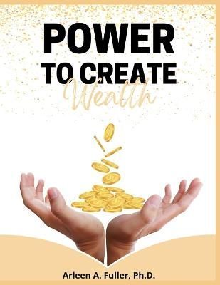Power to Create Wealth By Fuller 9786277544829 (Paperback)