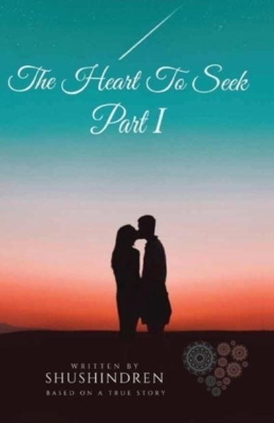 Heart to Seek Part I By Shushindren 9786299912316 (Paperback)