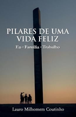 Pilares De Uma Vida Feliz By Lauro Milhomem Coutinho 9786500011081