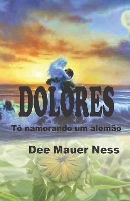 Dolores. To namorando um alemao By Dee Mauer Ness 9786500035438