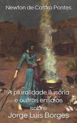 pluralidade ilusória e outros ensaios sobre Jorge Luis Borges