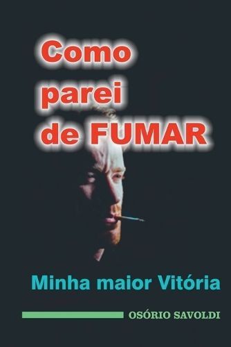 Como Parei De Fumar By Savoldi Os Rio 9786500372823 (Paperback)