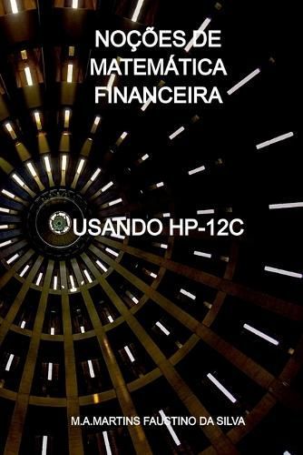 Noções De Matemática Financeira By Silva M 9786500462050