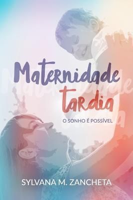 Maternidade Tardia By Sylvana M Zancheta 9786500470734 (Paperback)