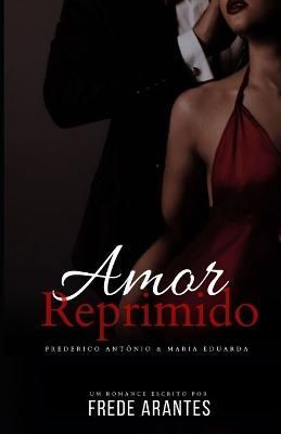 Amor Reprimido By Frede Arantes 9786500579208 (Paperback)