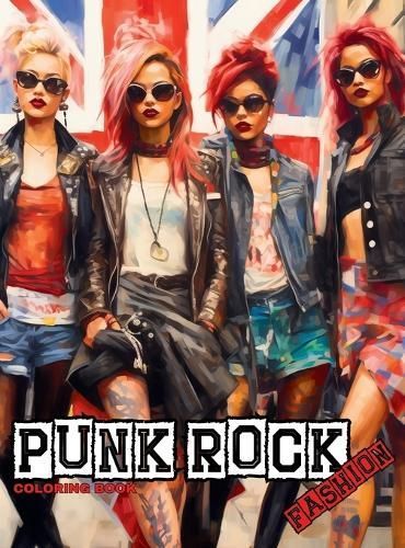 Punk Rock - A Rebellious Fashion Coloring Book By Tones 9786500872064