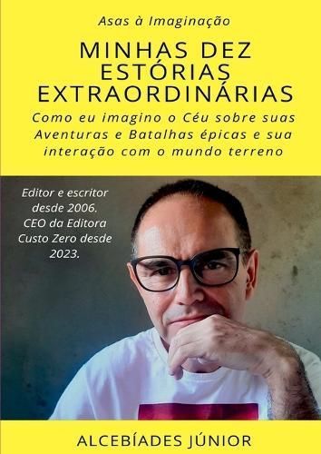 Minhas Dez Estórias Extraordinárias By Alcebíades Júnior