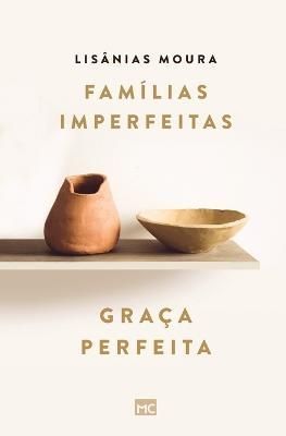 Famílias imperfeitas, graça perfeita By Moura, Lisânias (Paperback)
