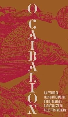 O Caibalion By Iniciados, Três 9786589732013 (Hardback)