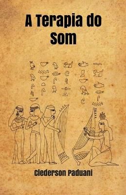 A Terapia do Som By Paduani, Clederson 9786590095909 (Paperback)