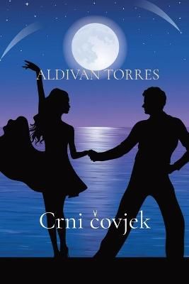 Crni ?ovjek By TORRES, ALDIVAN, TEIXEIRA 9786599415999 (Paperback)