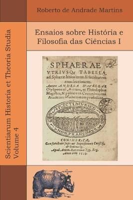 Ensaios sobre Historia e Filosofia das Ciencias I 9786599689062