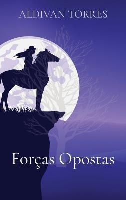 Forcas Opostas By Aldivan Torres 9786599704390 (Hardback)