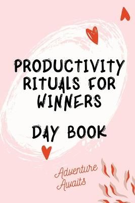Productivity Rituals for Winners Day Book By Jameslake, Cristie